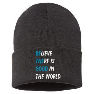 Be The Good Believe There Is Good In The World Sustainable Knit Beanie