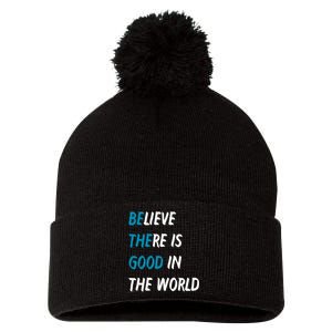 Be The Good Believe There Is Good In The World Pom Pom 12in Knit Beanie