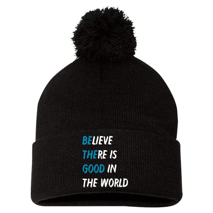 Be The Good Believe There Is Good In The World Pom Pom 12in Knit Beanie