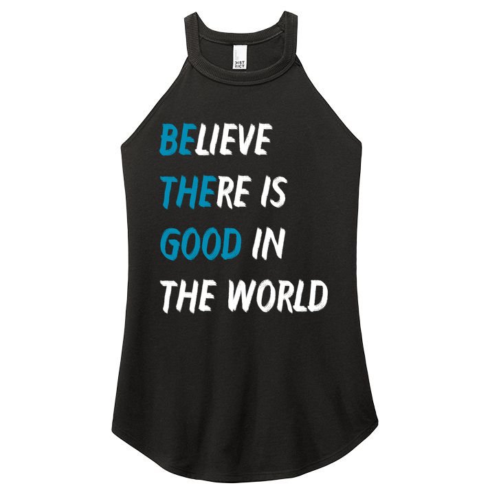 Be The Good Believe There Is Good In The World Women's Perfect Tri Rocker Tank