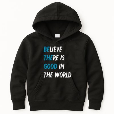 Be The Good Believe There Is Good In The World Kids Hoodie