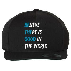 Be The Good Believe There Is Good In The World Wool Snapback Cap