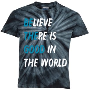 Be The Good Believe There Is Good In The World Kids Tie-Dye T-Shirt