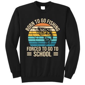 Born To Go Fishing Forced School Funny Fishing Sweatshirt