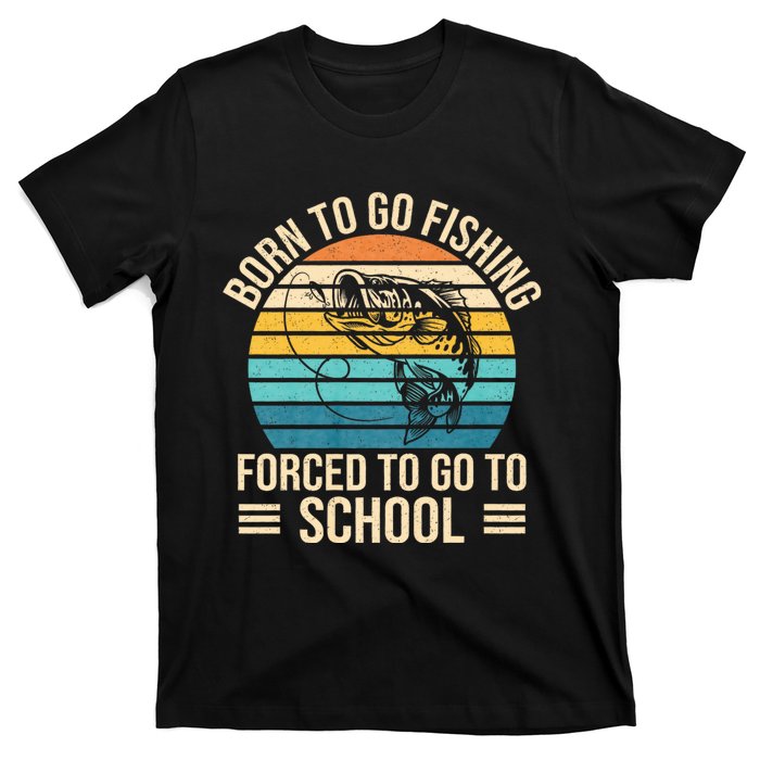 Born To Go Fishing Forced School Funny Fishing T-Shirt