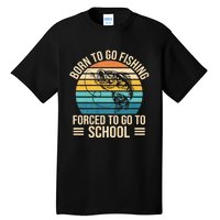 Born To Go Fishing Forced School Funny Fishing Tall T-Shirt