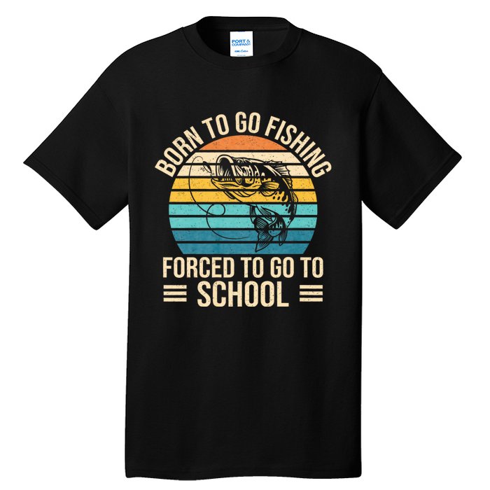 Born To Go Fishing Forced School Funny Fishing Tall T-Shirt