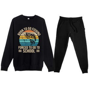 Born To Go Fishing Forced School Funny Fishing Premium Crewneck Sweatsuit Set