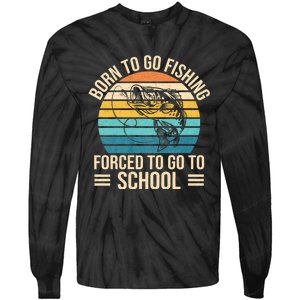 Born To Go Fishing Forced School Funny Fishing Tie-Dye Long Sleeve Shirt