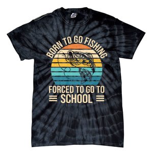 Born To Go Fishing Forced School Funny Fishing Tie-Dye T-Shirt