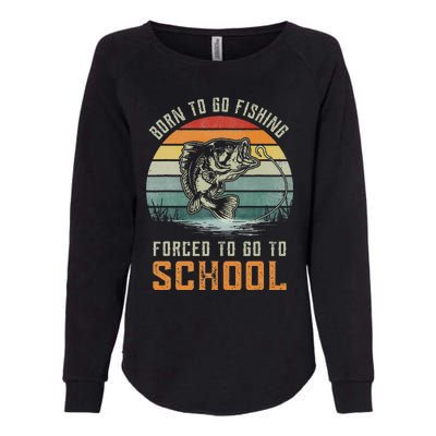 Born To Go Fishing Forced To Go To School Womens California Wash Sweatshirt