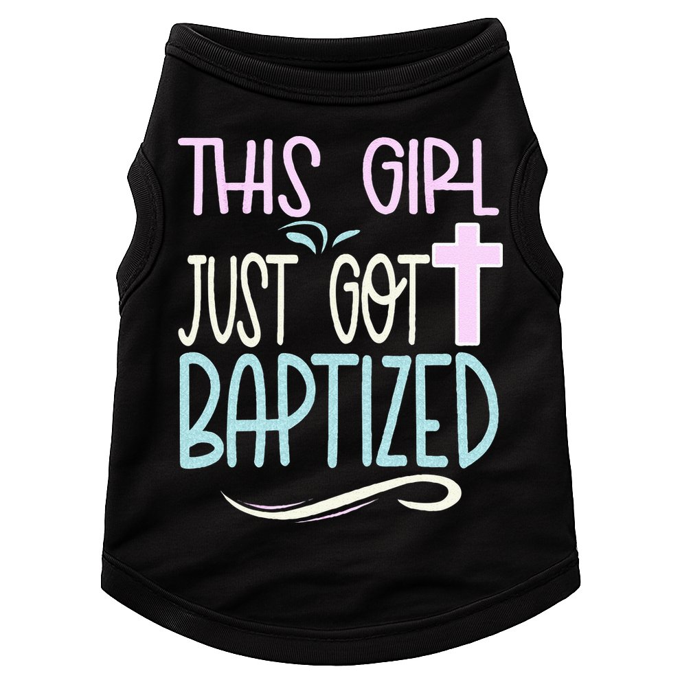 Baptism This Girl Baptized Christian 23 Doggie Tank