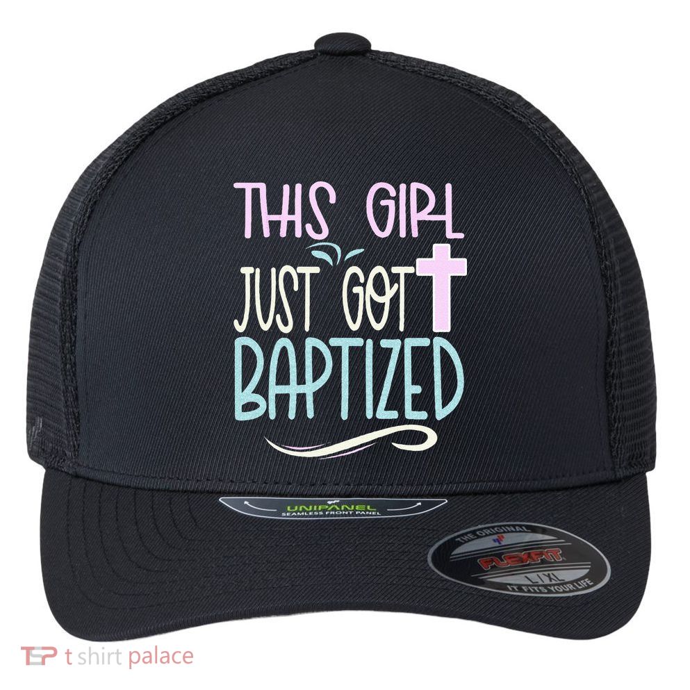 Baptism This Girl Baptized Christian 23 Flexfit Unipanel Trucker Cap
