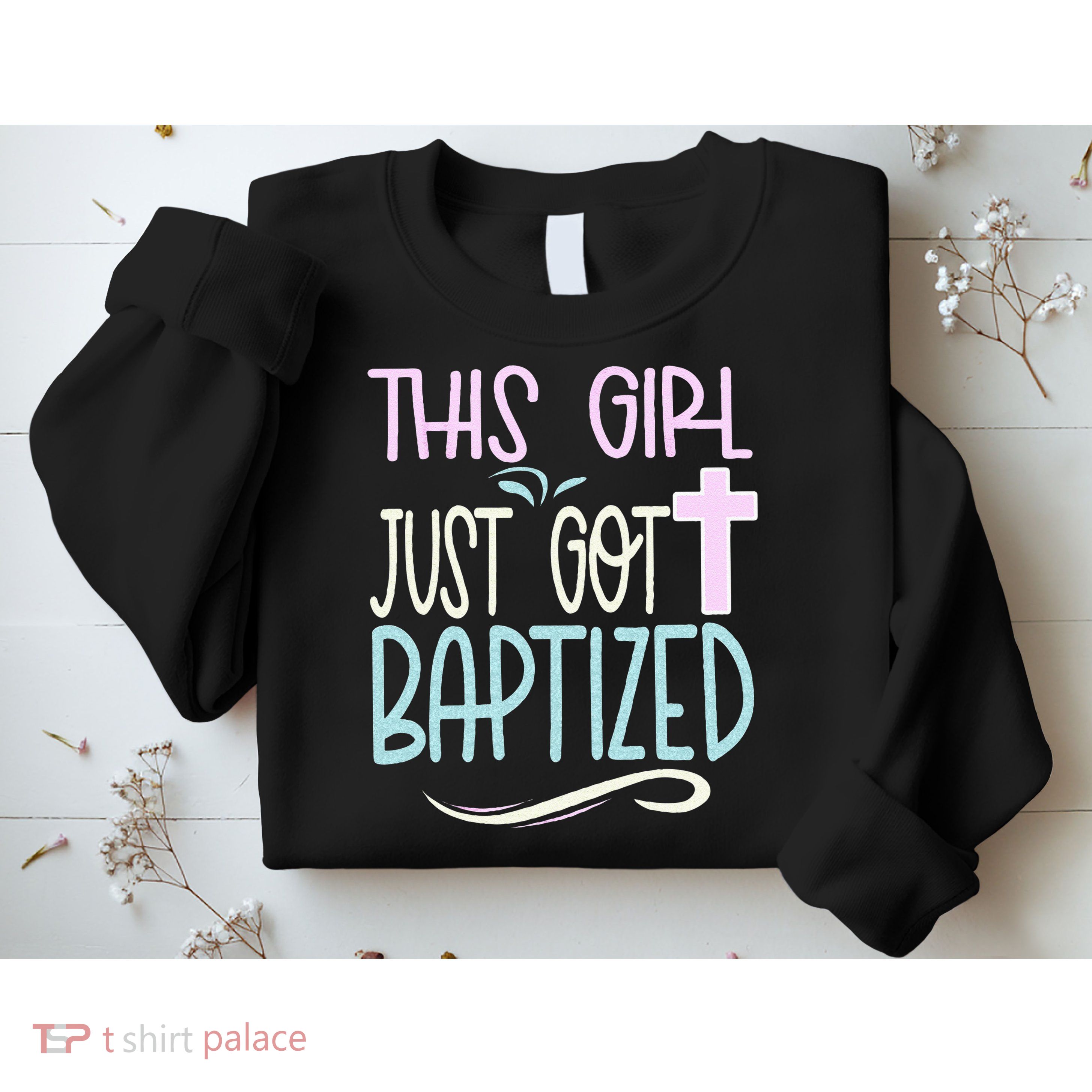 Baptism This Girl Baptized Christian 23 Sweatshirt