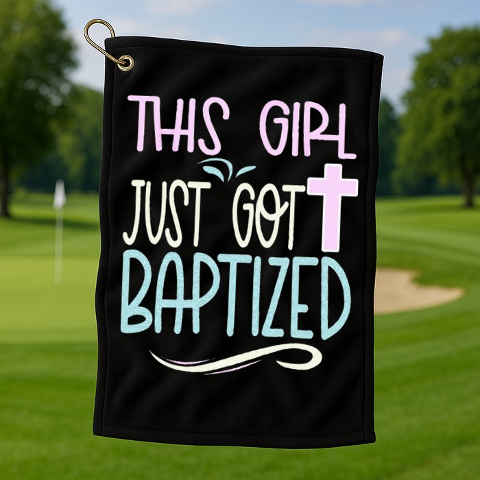 Baptism This Girl Baptized Christian 23 Golf Towel
