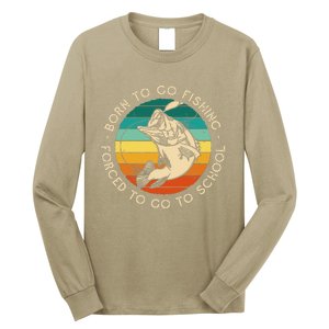 Born To Go Fishing Forced To Go To School Funny Fishing Long Sleeve Shirt