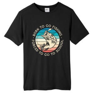 Born To Go Fishing Forced To Go To School Funny Fishing Tall Fusion ChromaSoft Performance T-Shirt