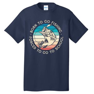 Born To Go Fishing Forced To Go To School Funny Fishing Tall T-Shirt