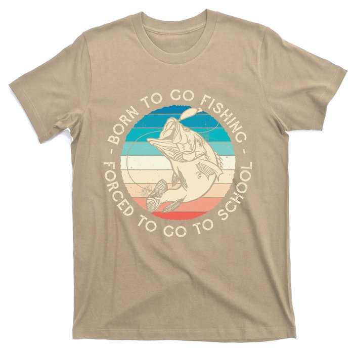 Born To Go Fishing Forced To Go To School Funny Fishing T-Shirt