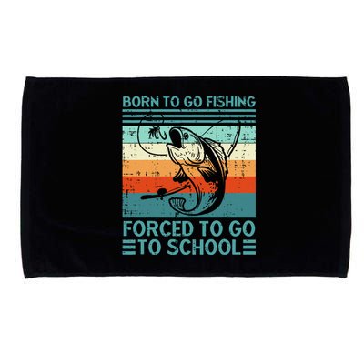 Born To Go Fishing Forced School Funny Gift Microfiber Hand Towel