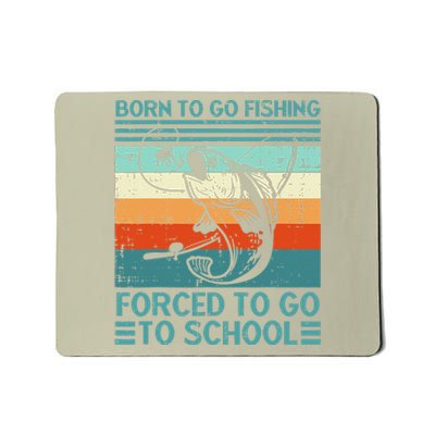 Born To Go Fishing Forced School Funny Gift Mousepad