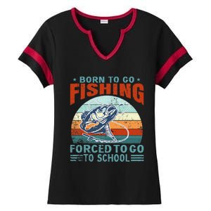 Born To Go Fishing Forced School Funny Ladies Halftime Notch Neck Tee