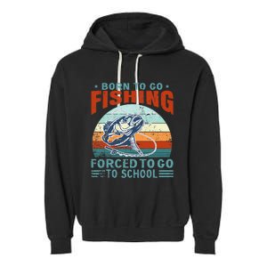 Born To Go Fishing Forced School Funny Garment-Dyed Fleece Hoodie