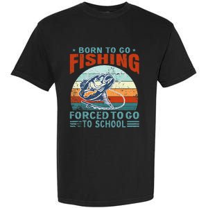 Born To Go Fishing Forced School Funny Garment-Dyed Heavyweight T-Shirt