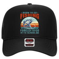 Born To Go Fishing Forced School Funny High Crown Mesh Back Trucker Hat