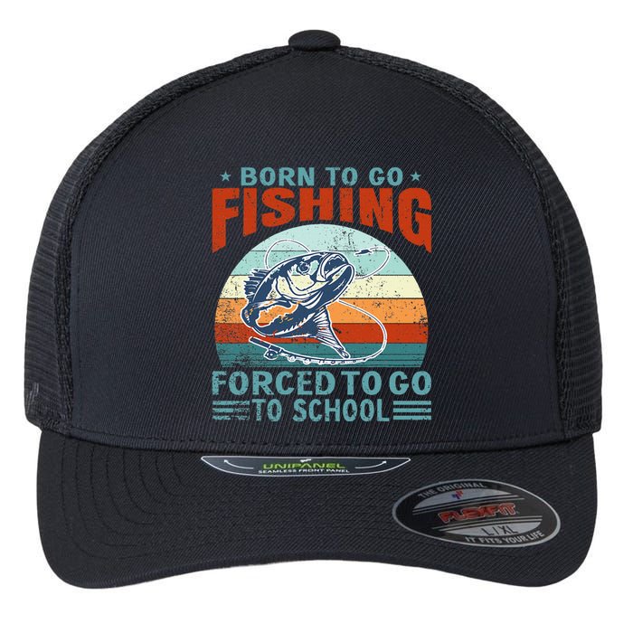 Born To Go Fishing Forced School Funny Flexfit Unipanel Trucker Cap