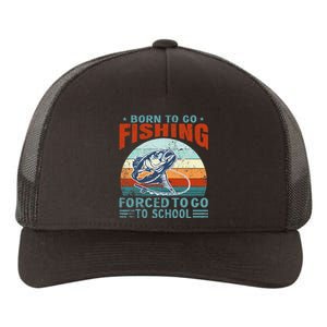 Born To Go Fishing Forced School Funny Yupoong Adult 5-Panel Trucker Hat