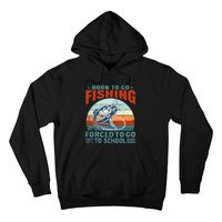 Born To Go Fishing Forced School Funny Hoodie