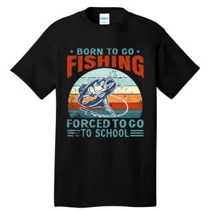 Born To Go Fishing Forced School Funny Tall T-Shirt