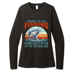 Born To Go Fishing Forced School Funny Womens CVC Long Sleeve Shirt