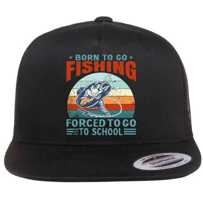 Born To Go Fishing Forced School Funny Flat Bill Trucker Hat