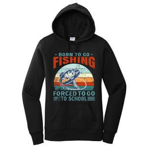 Born To Go Fishing Forced School Funny Women's Pullover Hoodie