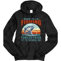 Born To Go Fishing Forced School Funny Tie Dye Hoodie