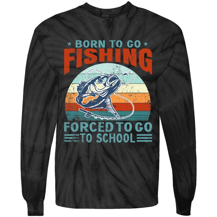 Born To Go Fishing Forced School Funny Tie-Dye Long Sleeve Shirt