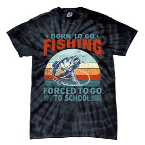 Born To Go Fishing Forced School Funny Tie-Dye T-Shirt