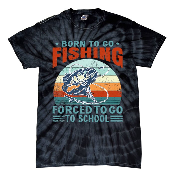 Born To Go Fishing Forced School Funny Tie-Dye T-Shirt