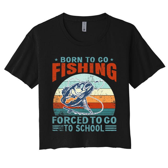 Born To Go Fishing Forced School Funny Women's Crop Top Tee