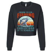 Born To Go Fishing Forced School Funny Cropped Pullover Crew