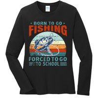 Born To Go Fishing Forced School Funny Ladies Long Sleeve Shirt