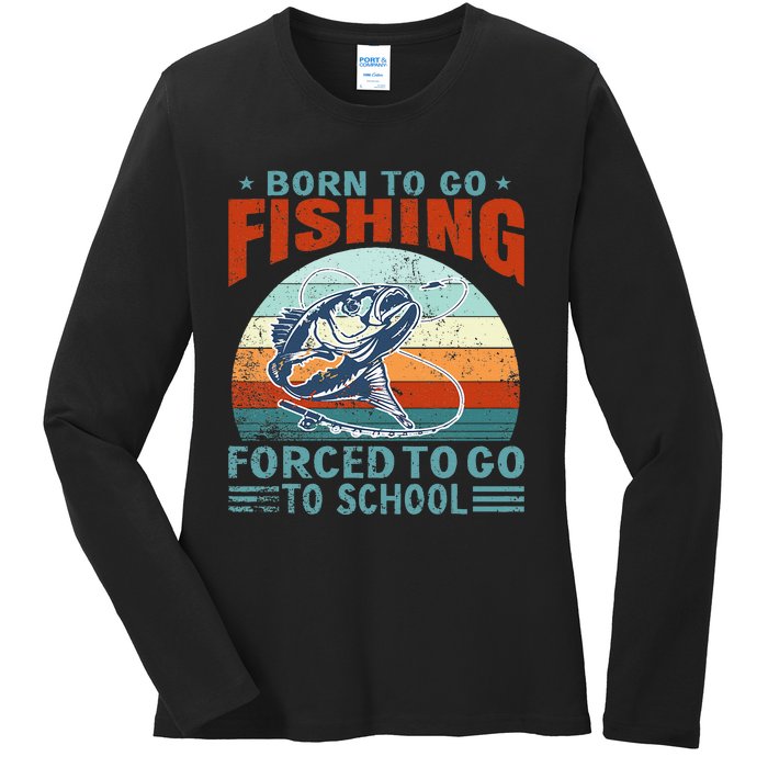 Born To Go Fishing Forced School Funny Ladies Long Sleeve Shirt