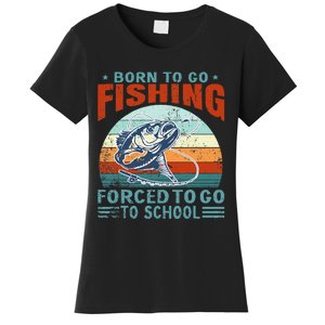 Born To Go Fishing Forced School Funny Women's T-Shirt