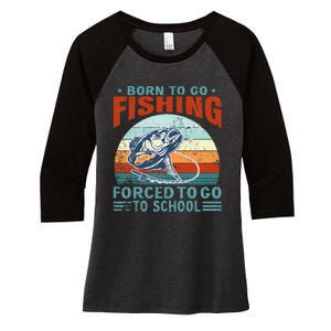 Born To Go Fishing Forced School Funny Women's Tri-Blend 3/4-Sleeve Raglan Shirt