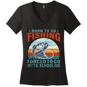 Born To Go Fishing Forced School Funny Women's V-Neck T-Shirt