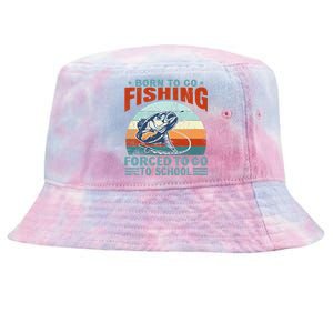 Born To Go Fishing Forced School Funny Tie-Dyed Bucket Hat