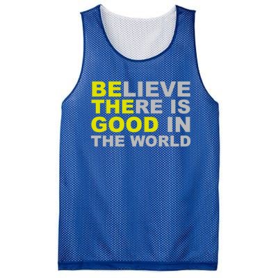 Be The Good Believe There Is Good In The World Inspirational Great Gift Mesh Reversible Basketball Jersey Tank