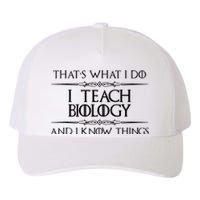 Biology Teacher Gifts I Teach Biology Know Things Funny Yupoong Adult 5-Panel Trucker Hat